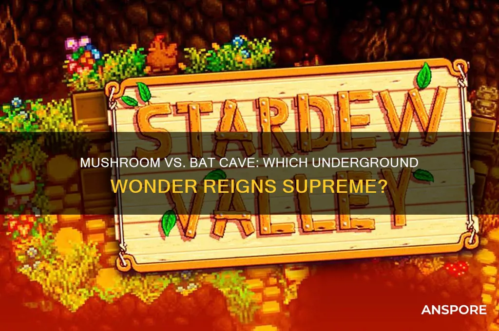 is the mushroom or bat cave better