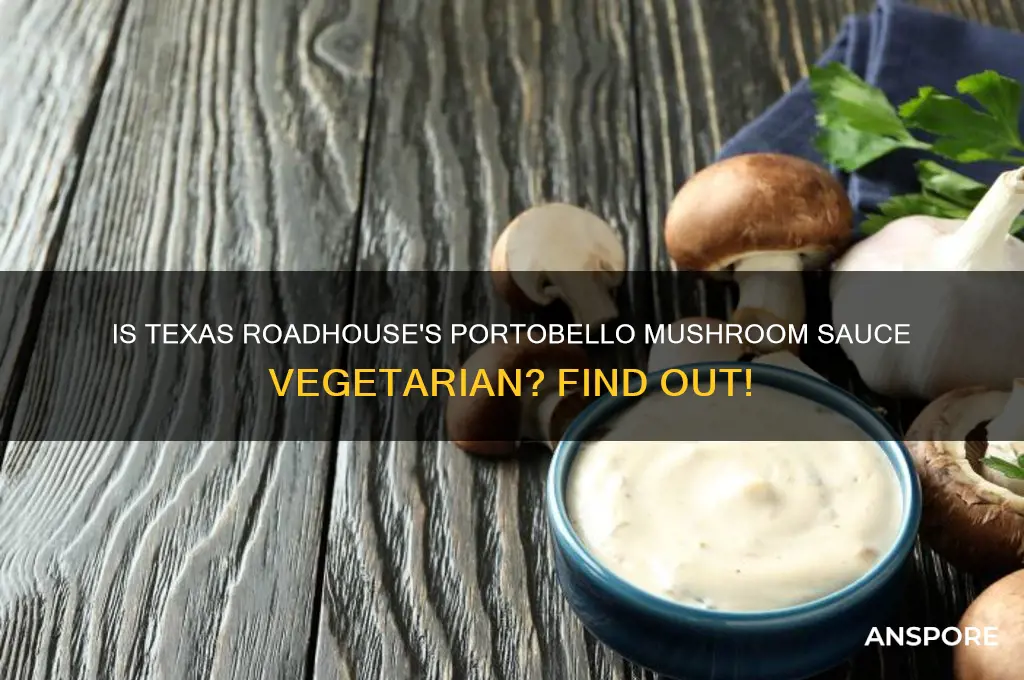 is the texas roadhouse portobello mushroom sauce vegetarian