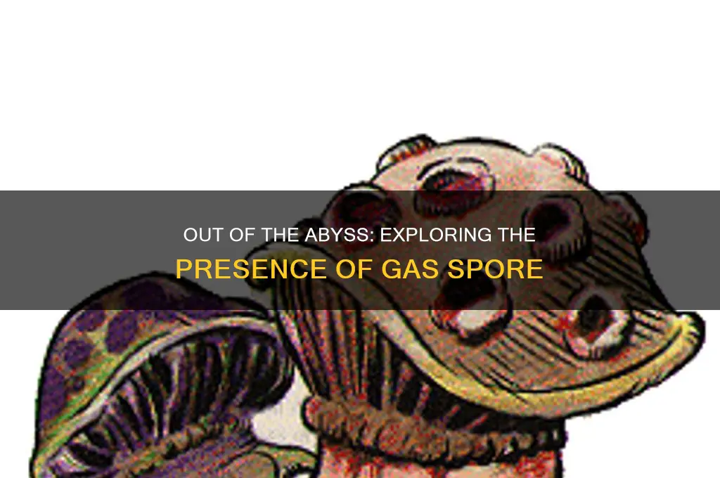 is there gas spore in out of the abys