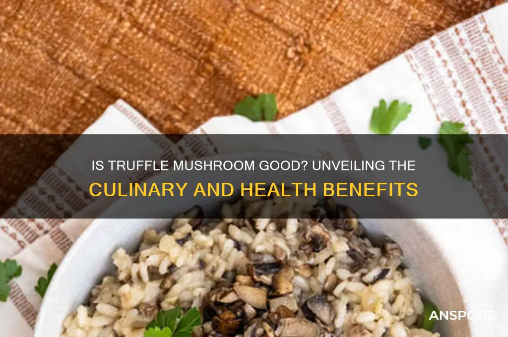 is truffle mushroom good