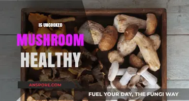 Mushrooms: Healthy Raw or Cooked?