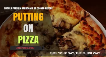 Should Fresh Mushrooms Be Cooked Before Adding to Pizza?