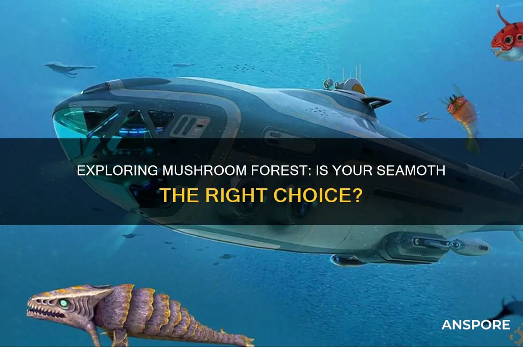 should i bring my seamoth to the mushroom forest