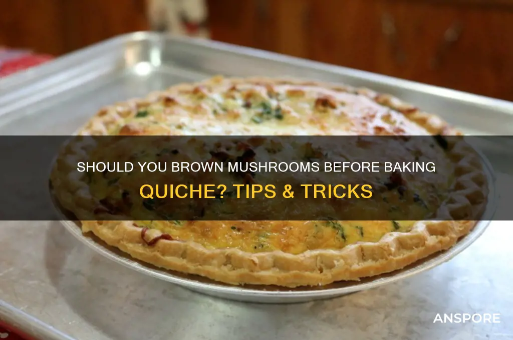 should i brown mushroom before baking quiche