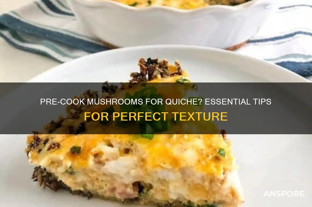 should i cook mushrooms before adding to quiche