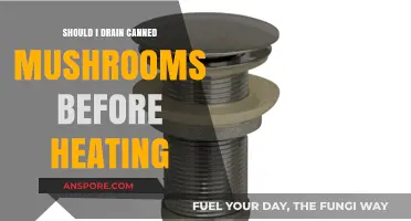 Should You Drain Canned Mushrooms Before Heating? A Quick Guide