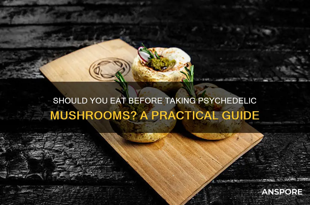 should i eat before taking psychedelic mushrooms