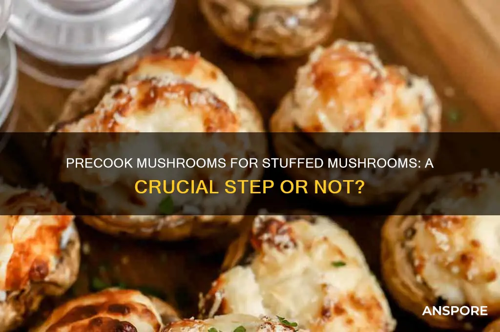 should i precook my mushrooms for stuffed mushrooms