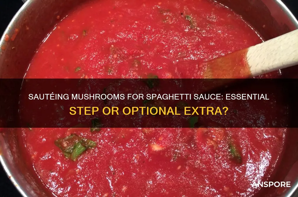 should i saute mushrooms before adding to spaghetti sauce