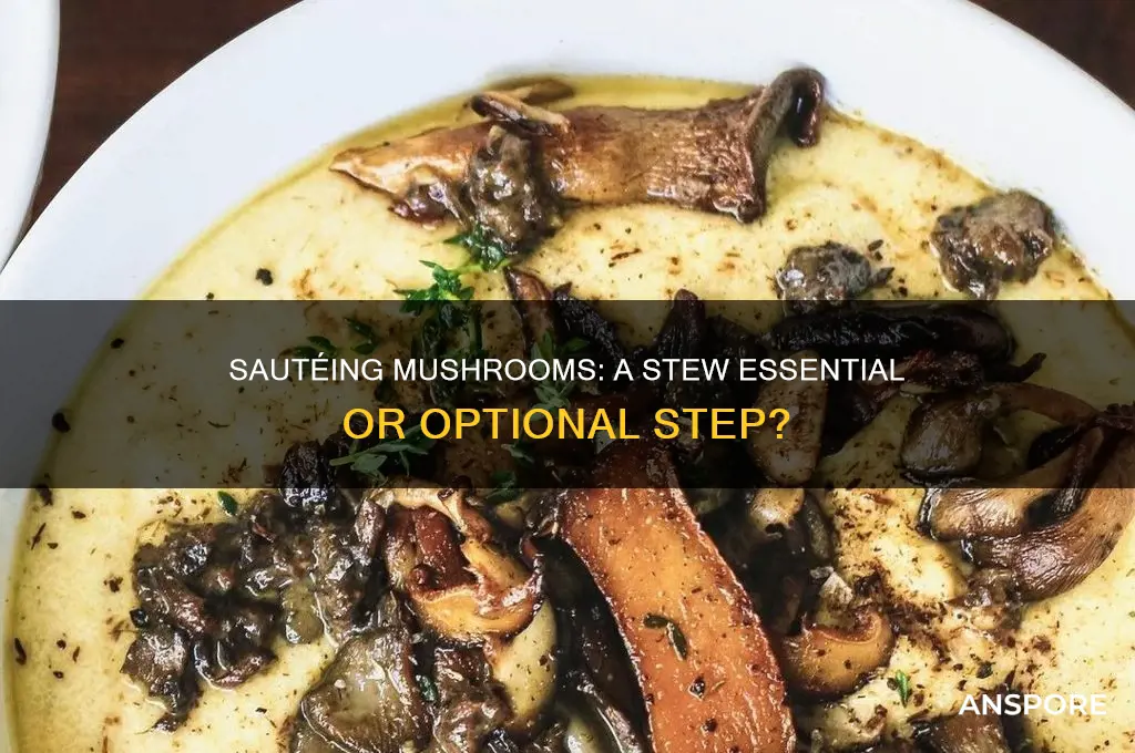 should i saute mushrooms before adding to stew
