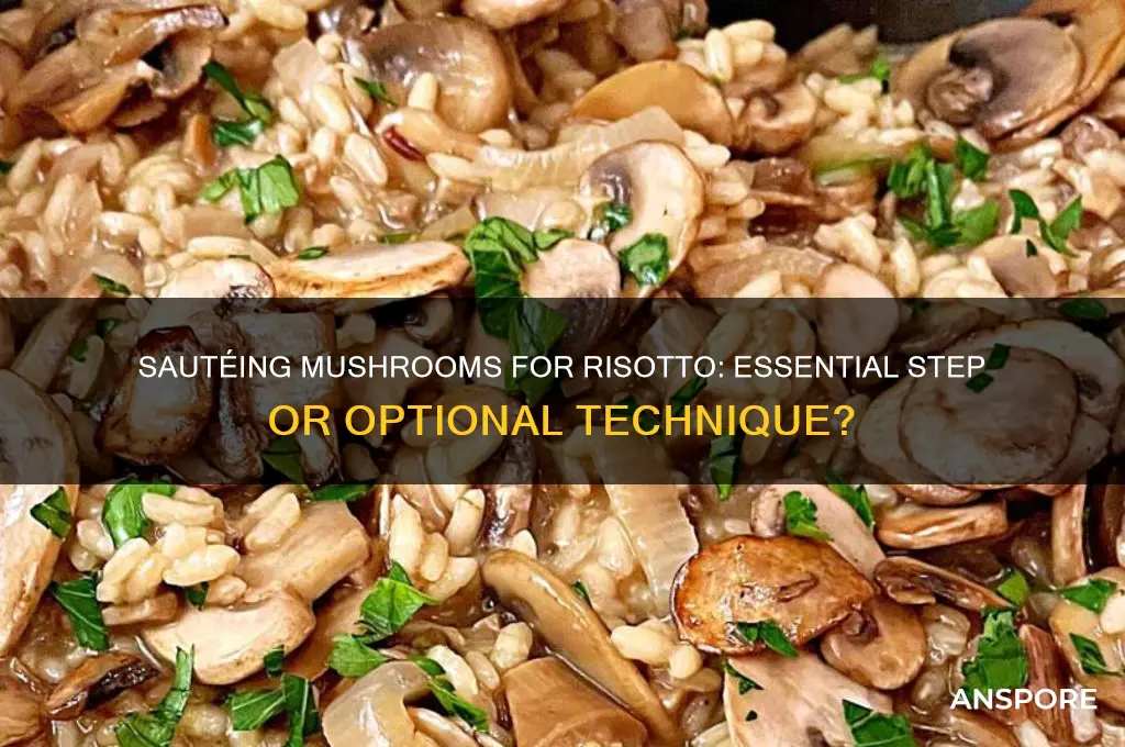 should i saute mushrooms before mixing them into a risotto