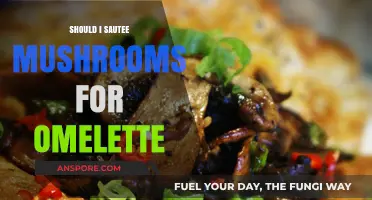 Sautéing Mushrooms for Omelettes: A Flavor Boost or Unnecessary Step?