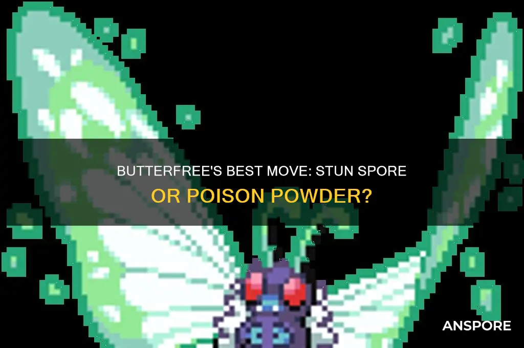 should i teach butterfree stun spore or poison powder