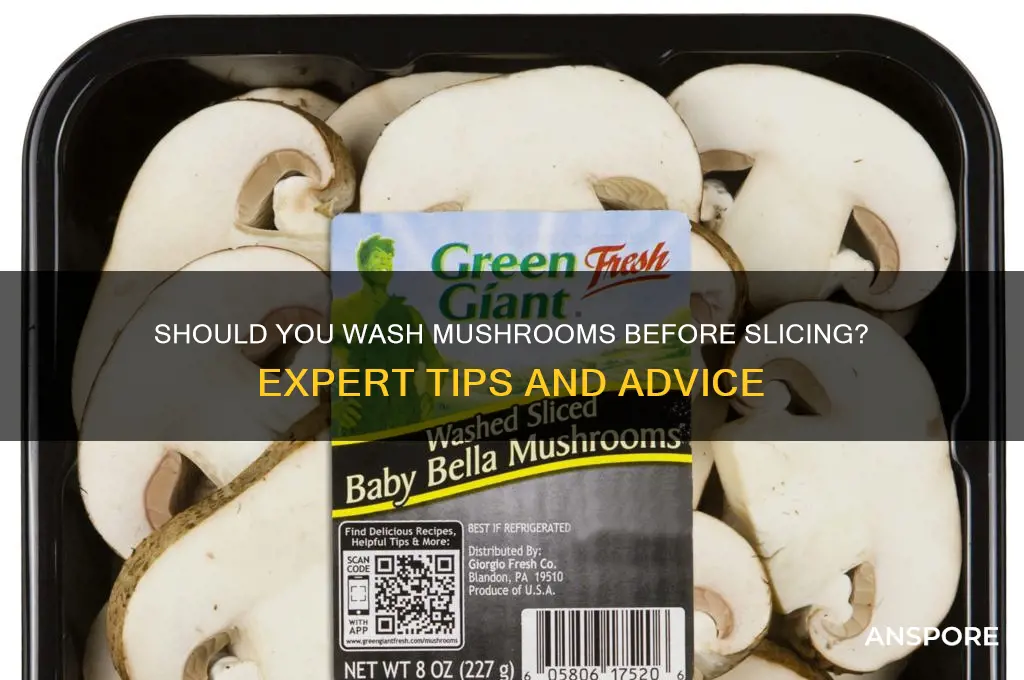 should i wash mushrooms before slicing