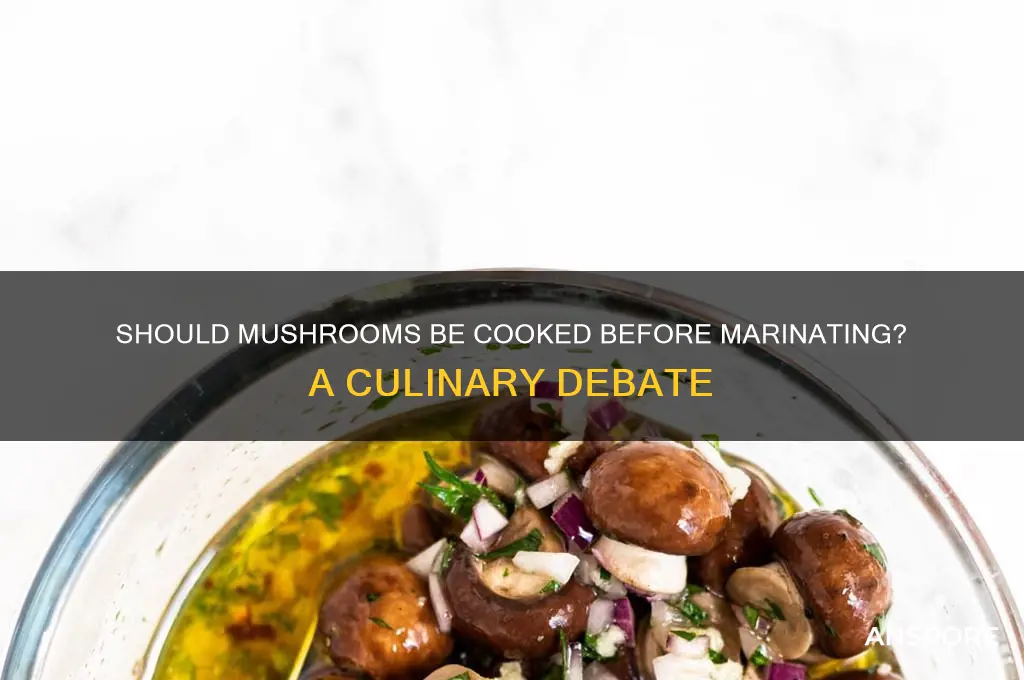 should mushrooms be cooked before marinate