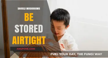 Storing Mushrooms: Airtight or Not?