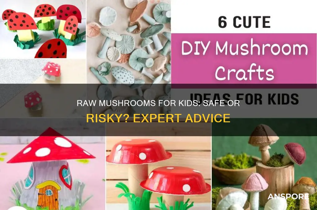 should my child eat raw mushrooms