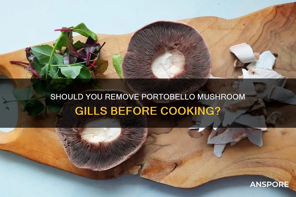 should you remove the gills from portobello mushrooms before cooking
