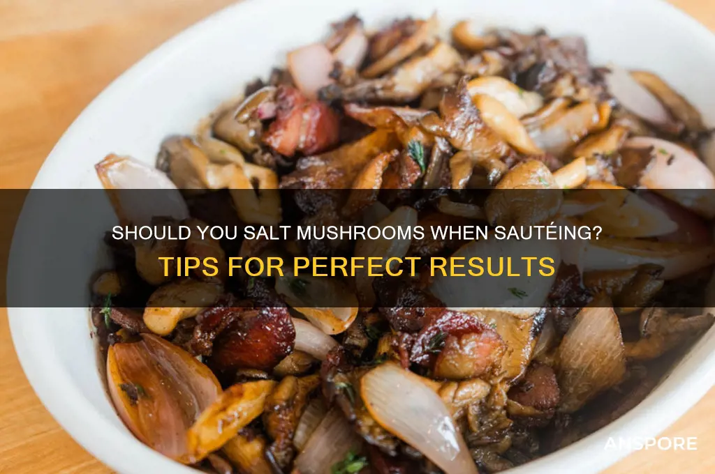 should you salt mushrooms when sauteing