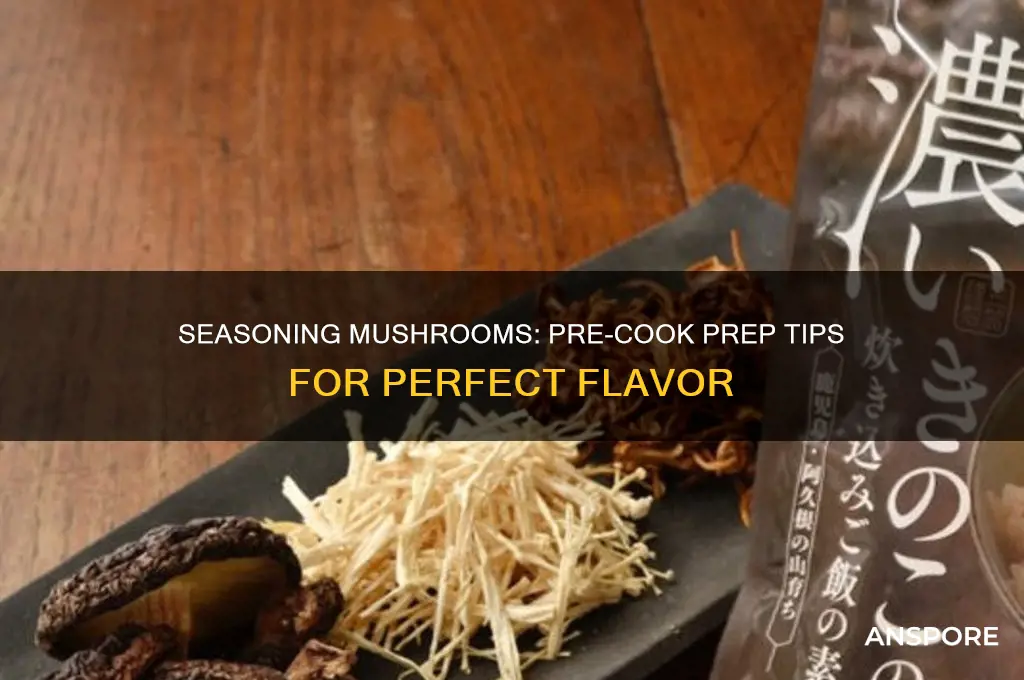 should you season mushrooms before cooking