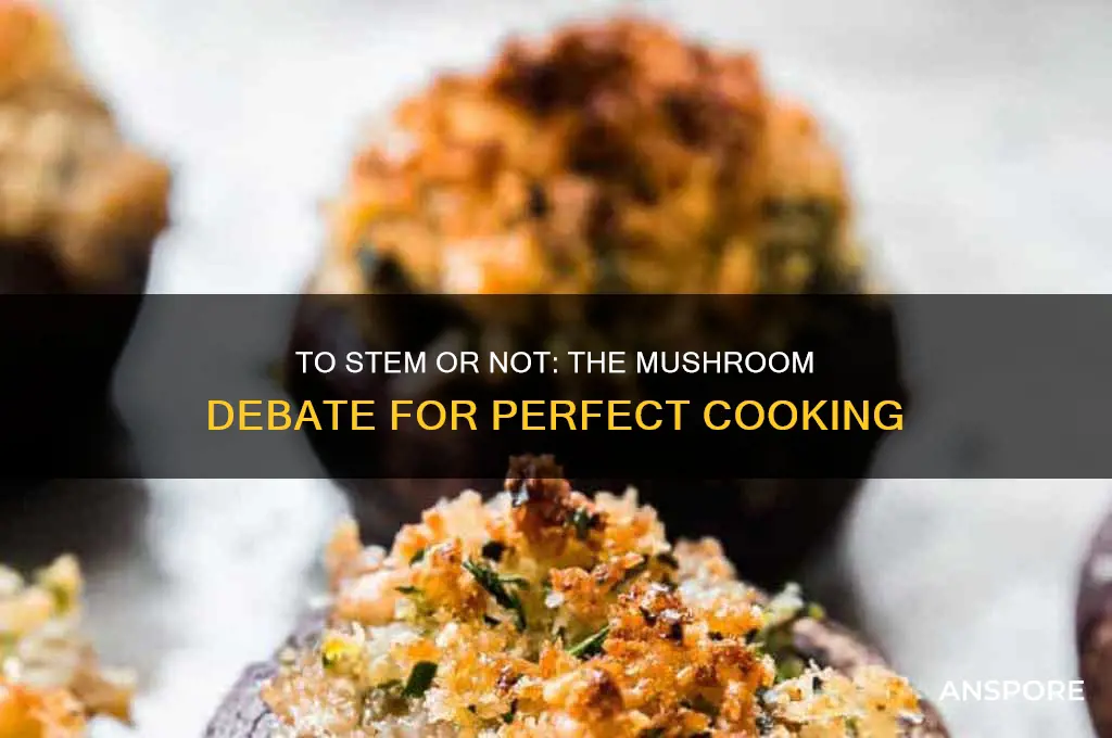 should you take out mushroom stems