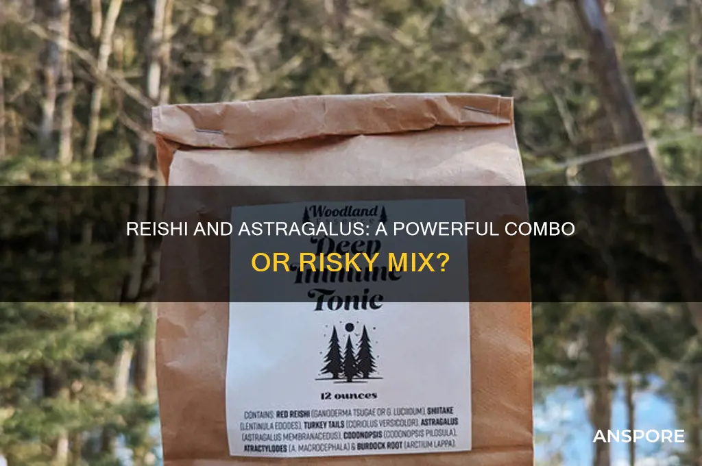 should you take reschi mushroom with astragalas