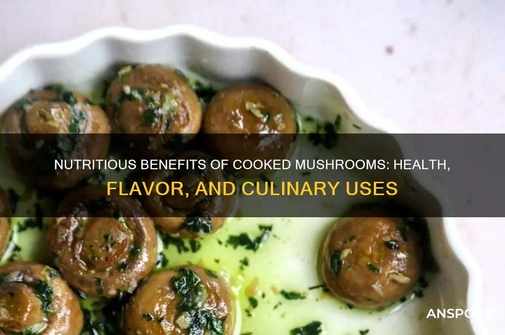 what are cooked mushrooms good for