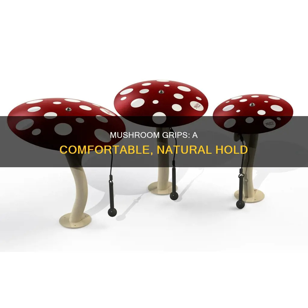 what are mushroom grips