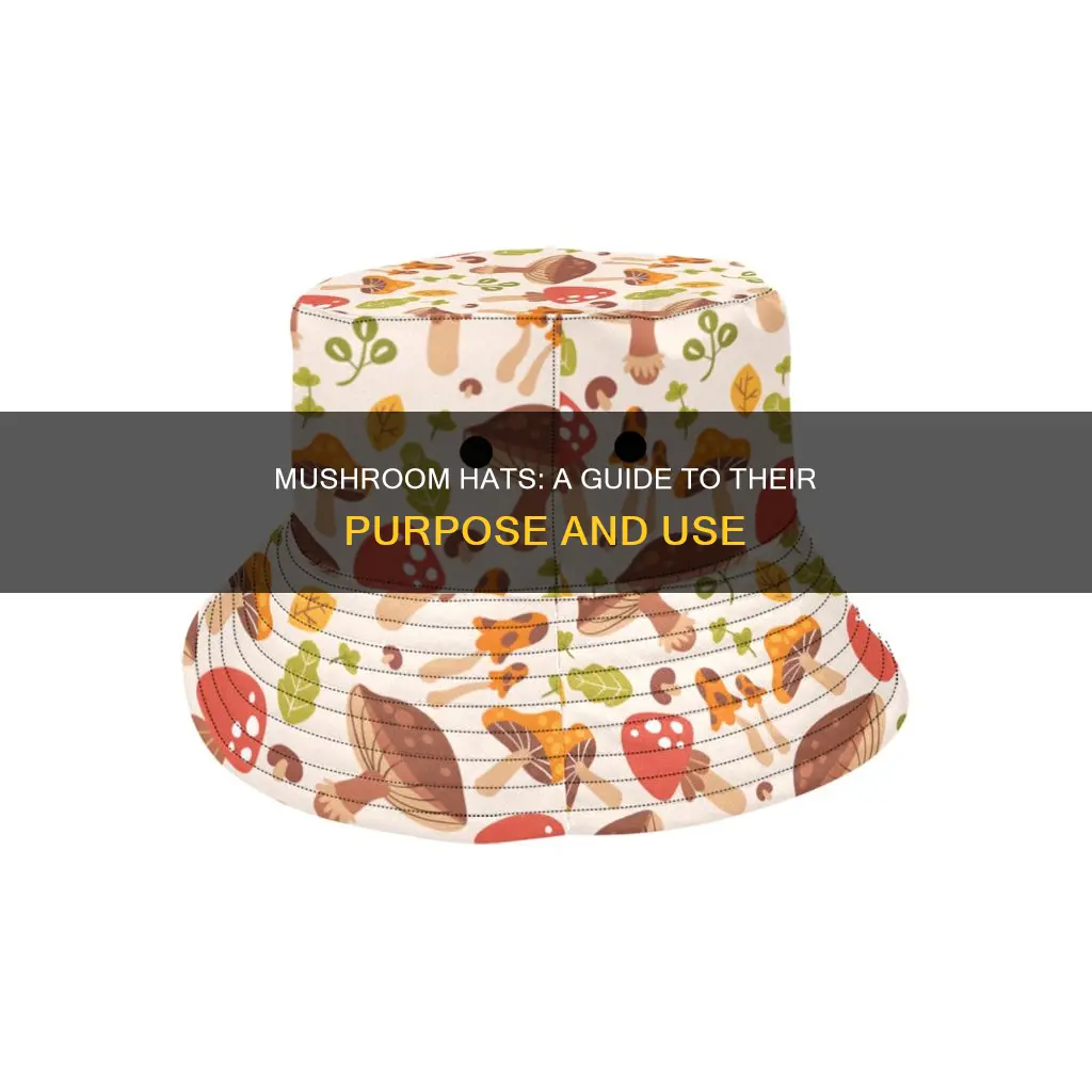 what are mushroom hats for