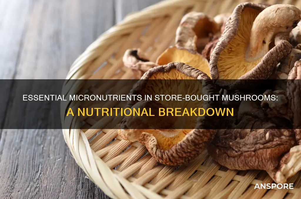 what are the major micronutrients found in store bought mushrooms
