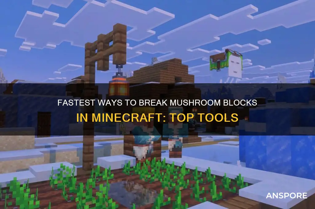 what breaks mushroom blocks the fastest mincraft