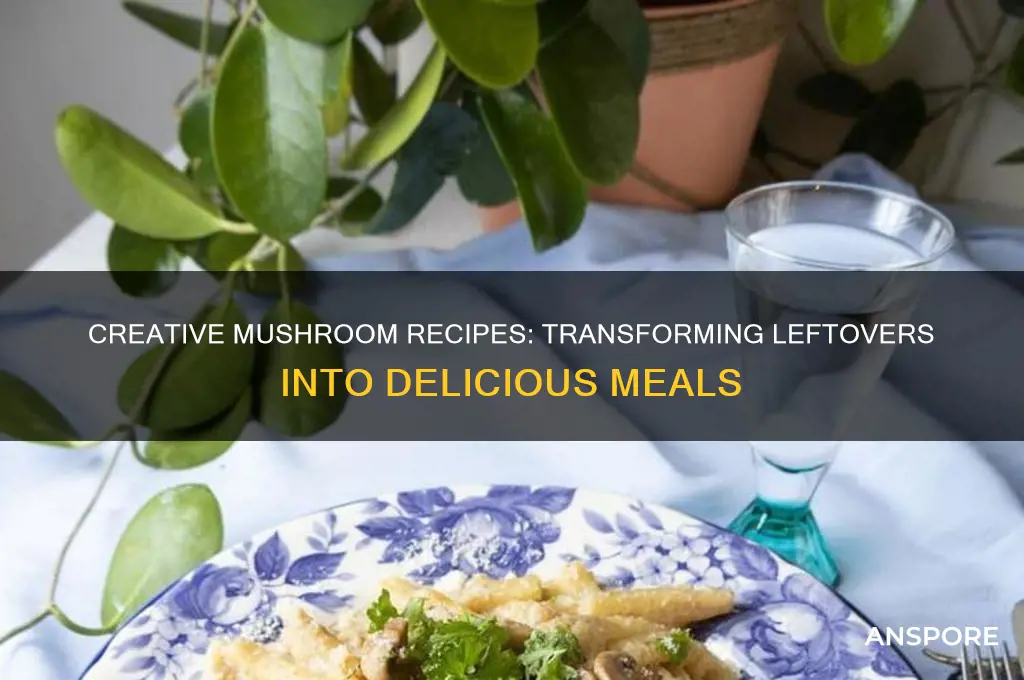 what can i cook with leftover mushrooms