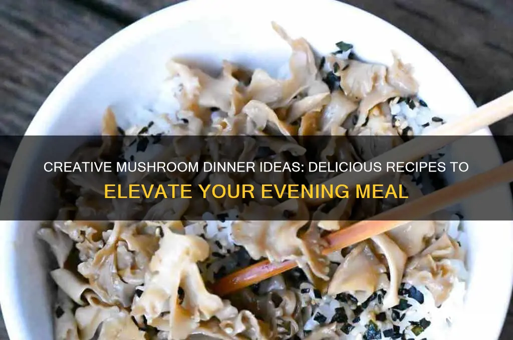 what can i do with mushrooms for dinner