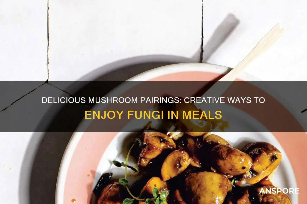 what can i eat mushrooms with