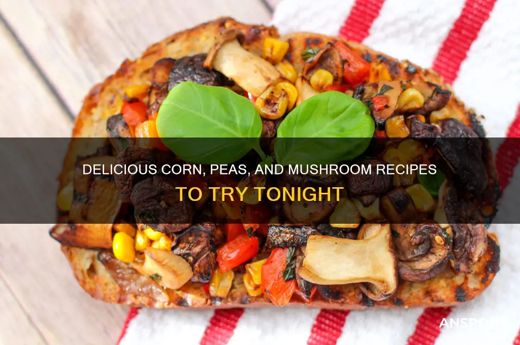what can i make with corn peas and mushrooms
