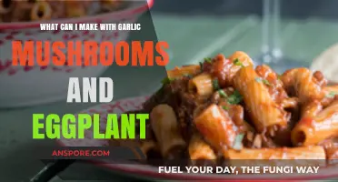 Garlic Mushrooms and Eggplant: Creative Recipes to Elevate Your Meals