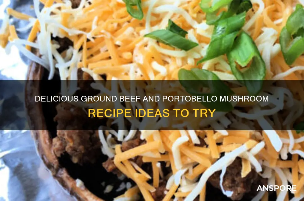 what can i make with ground beef and portobello mushroom