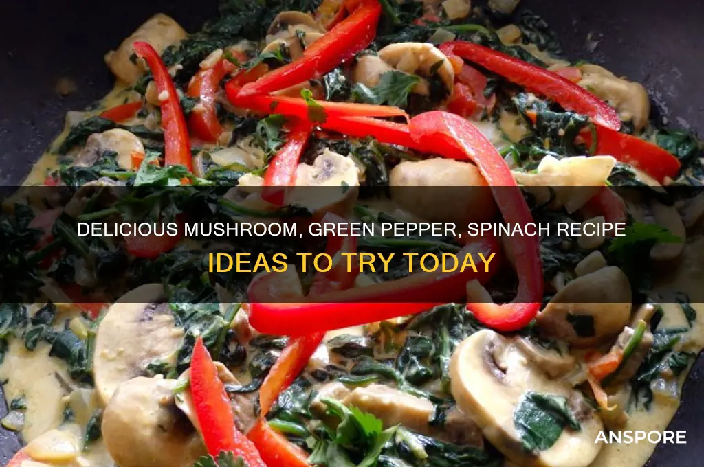 what can i make with mushrooms green pepper spinach