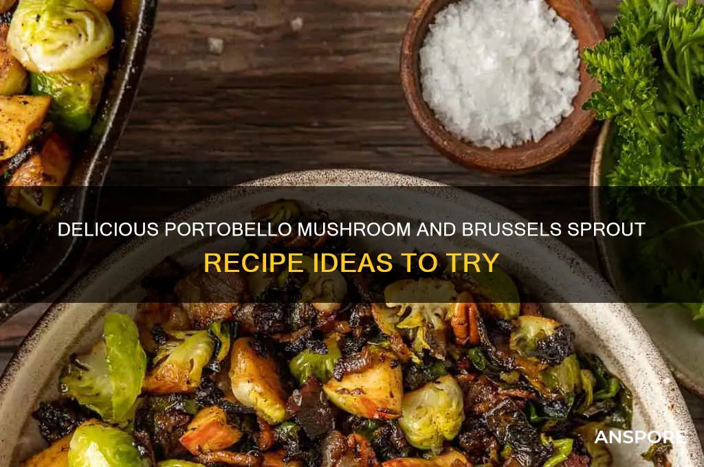 what can i make with portobello mushrooms and brussel sprouts