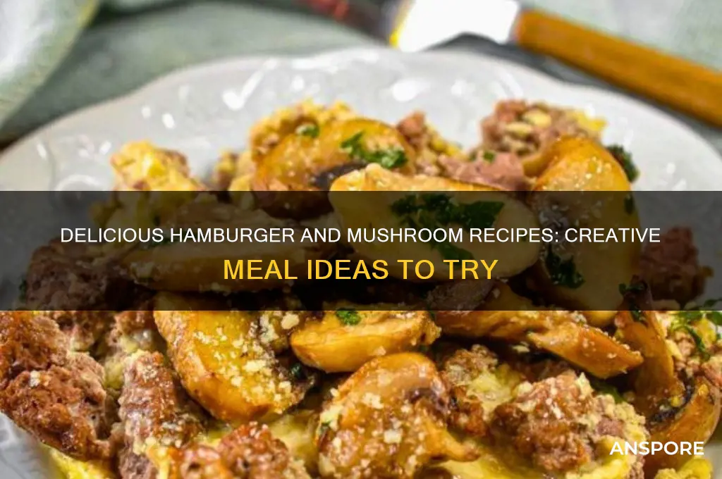 what can you make withhamburger and mushrooms