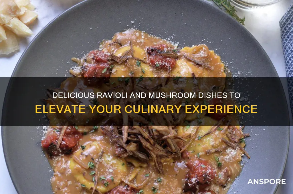 what dishes are raveoli and mushrooms in