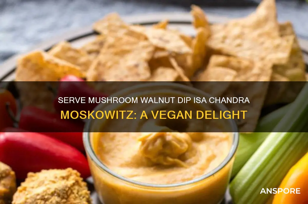 what do i serve mushroom walnut dip isa chandra moskowitz