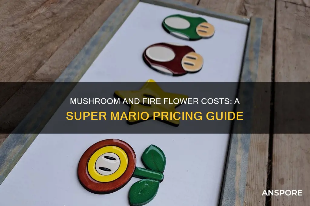 what do one mushroom and fire flower cost