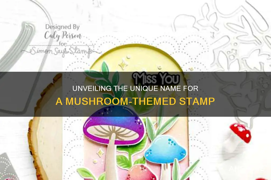 what do you call a mushroom stamp