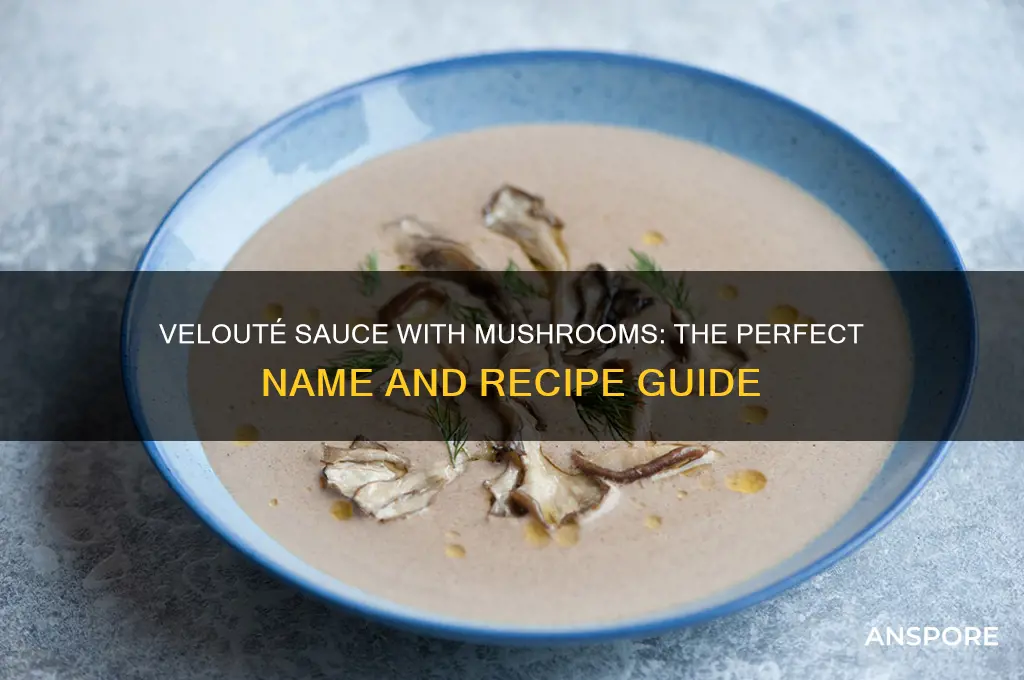 what do you call velute sauce with mushrooms