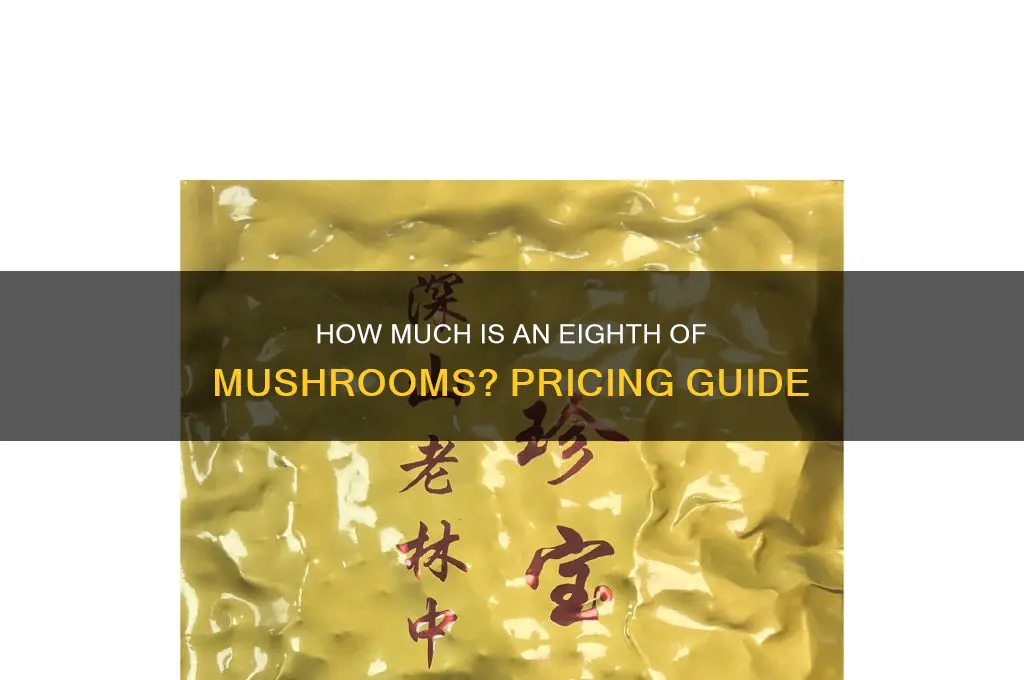 what does a 8th of mushroom cost