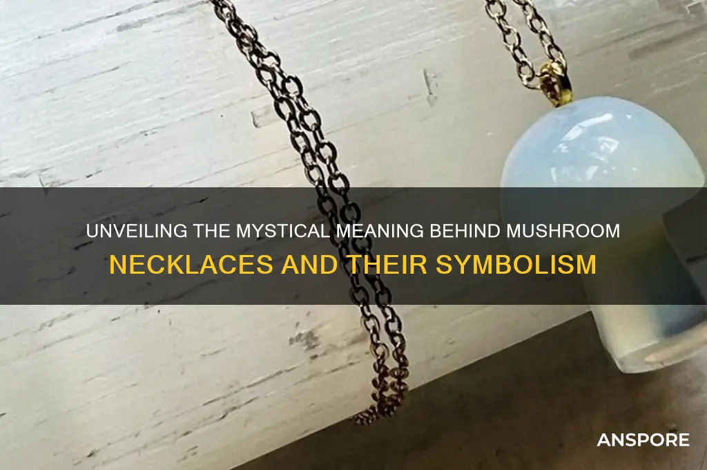 what does a mushroom necklace mean