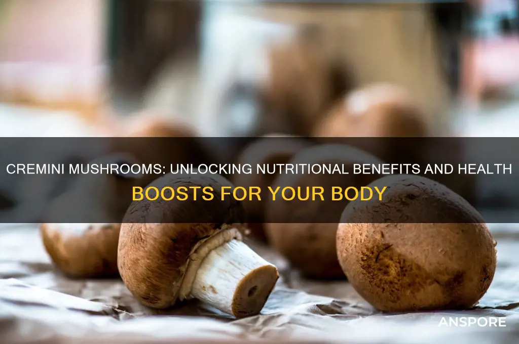 what does cremini mushrooms do for your body