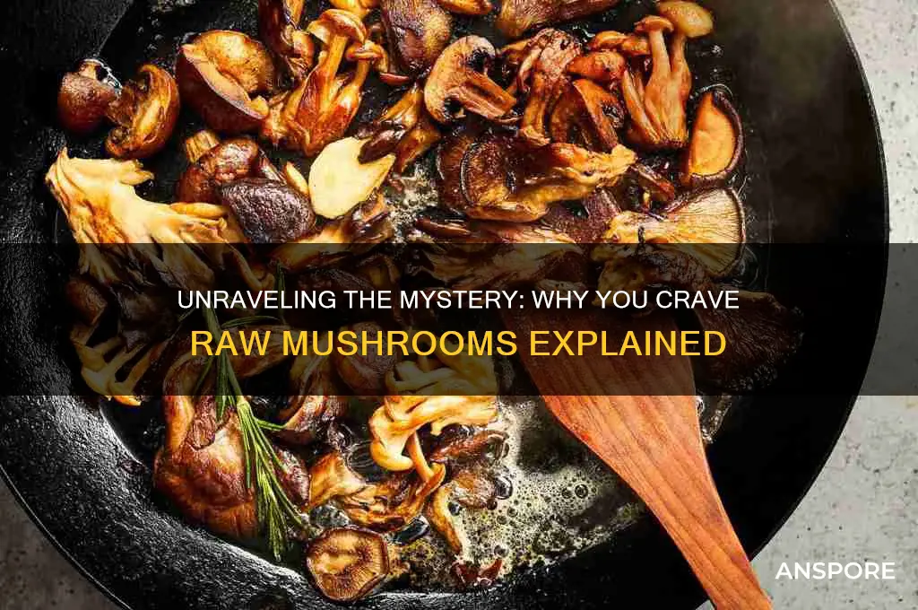 what does it mean when you crave raw mushrooms