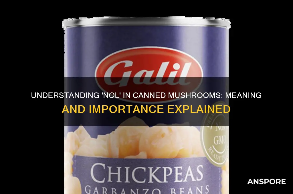 what does nol mean in canned mushrooms